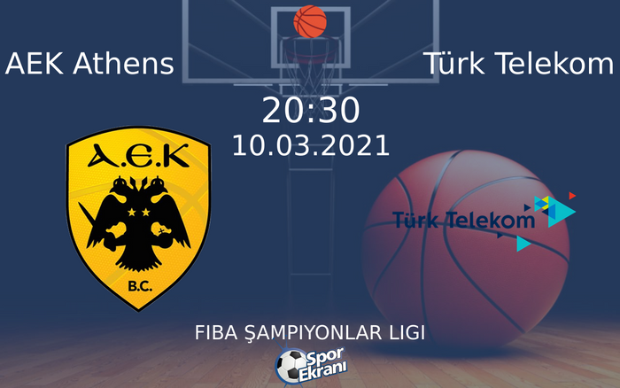 10 Mart 2021 AEK Athens vs Türk Telekom maçı Hangi Kanalda Saat Kaçta Yayınlanacak?