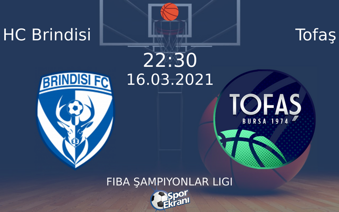 16 Mart 2021 HC Brindisi vs Tofaş maçı Hangi Kanalda Saat Kaçta Yayınlanacak?