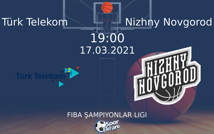 17 Mart 2021 Türk Telekom vs Nizhny Novgorod maçı Hangi Kanalda Saat Kaçta Yayınlanacak? 17 Mart 2021 Türk Telekom vs Nizhny Novgorod maçı Hangi Kanalda Saat Kaçta Yayınlanacak?