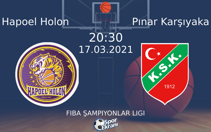 17 Mart 2021 Hapoel Holon vs Pınar Karşıyaka maçı Hangi Kanalda Saat Kaçta Yayınlanacak?