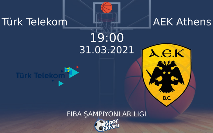 31 Mart 2021 Türk Telekom vs AEK Athens maçı Hangi Kanalda Saat Kaçta Yayınlanacak?