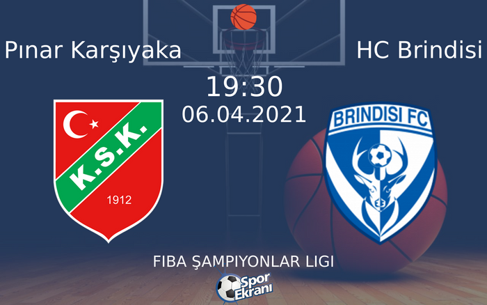 06 Nisan 2021 Pınar Karşıyaka vs HC Brindisi maçı Hangi Kanalda Saat Kaçta Yayınlanacak?