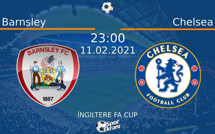11 Şubat 2021 Barnsley vs Chelsea maçı Hangi Kanalda Saat Kaçta Yayınlanacak? 11 Şubat 2021 Barnsley vs Chelsea maçı Hangi Kanalda Saat Kaçta Yayınlanacak?