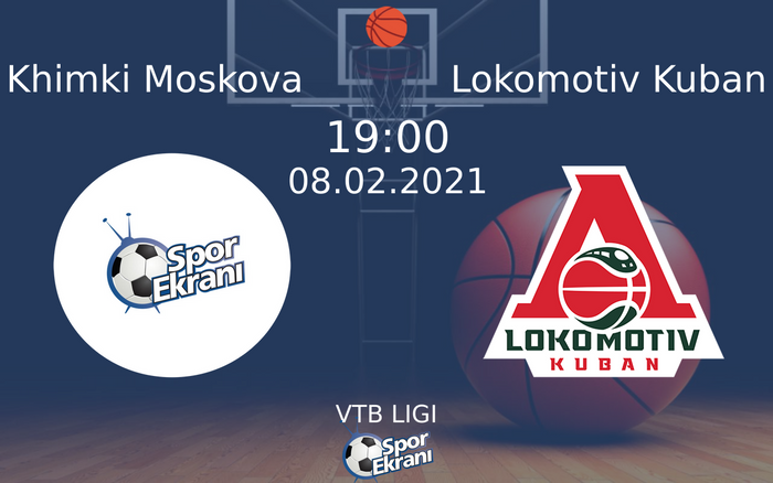 08 Şubat 2021 Khimki Moskova vs Lokomotiv Kuban maçı Hangi Kanalda Saat Kaçta Yayınlanacak? 08 Şubat 2021 Khimki Moskova vs Lokomotiv Kuban maçı Hangi Kanalda Saat Kaçta Yayınlanacak?
