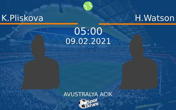 09 Şubat 2021 K.Pliskova vs H.Watson maçı Hangi Kanalda Saat Kaçta Yayınlanacak? 09 Şubat 2021 K.Pliskova vs H.Watson maçı Hangi Kanalda Saat Kaçta Yayınlanacak?