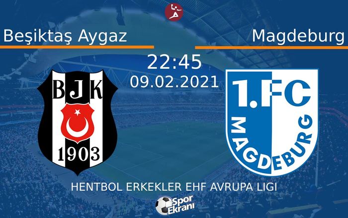 09 Şubat 2021 Beşiktaş Aygaz vs Magdeburg maçı Hangi Kanalda Saat Kaçta Yayınlanacak? 09 Şubat 2021 Beşiktaş Aygaz vs Magdeburg maçı Hangi Kanalda Saat Kaçta Yayınlanacak?