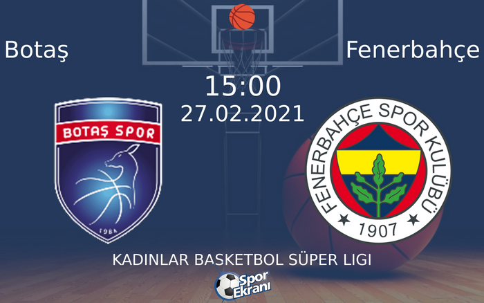27 Şubat 2021 Botaş vs Fenerbahçe maçı Hangi Kanalda Saat Kaçta Yayınlanacak? 27 Şubat 2021 Botaş vs Fenerbahçe maçı Hangi Kanalda Saat Kaçta Yayınlanacak?