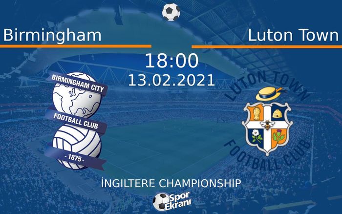 13 Şubat 2021 Birmingham vs Luton Town maçı Hangi Kanalda Saat Kaçta Yayınlanacak? 13 Şubat 2021 Birmingham vs Luton Town maçı Hangi Kanalda Saat Kaçta Yayınlanacak?