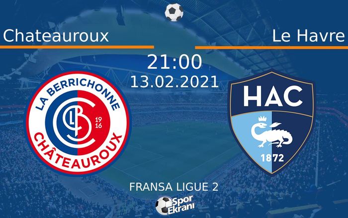 13 Şubat 2021 Chateauroux vs Le Havre maçı Hangi Kanalda Saat Kaçta Yayınlanacak? 13 Şubat 2021 Chateauroux vs Le Havre maçı Hangi Kanalda Saat Kaçta Yayınlanacak?