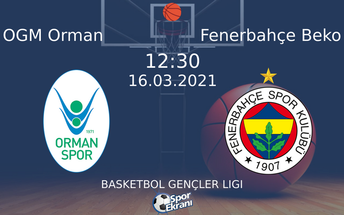 16 Mart 2021 OGM Orman vs Fenerbahçe Beko maçı Hangi Kanalda Saat Kaçta Yayınlanacak? 16 Mart 2021 OGM Orman vs Fenerbahçe Beko maçı Hangi Kanalda Saat Kaçta Yayınlanacak?