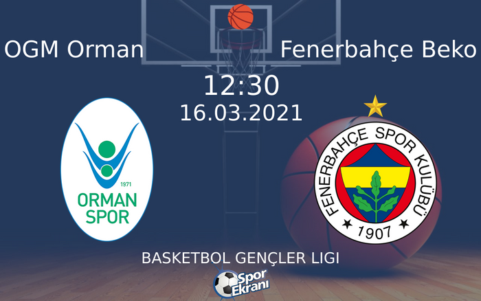 16 Mart 2021 OGM Orman vs Fenerbahçe Beko maçı Hangi Kanalda Saat Kaçta Yayınlanacak?