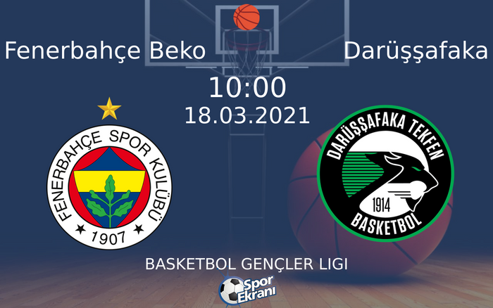 18 Mart 2021 Fenerbahçe Beko vs Darüşşafaka maçı Hangi Kanalda Saat Kaçta Yayınlanacak?