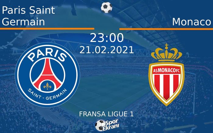 21 Şubat 2021 Paris Saint Germain vs Monaco maçı Hangi Kanalda Saat Kaçta Yayınlanacak? 21 Şubat 2021 Paris Saint Germain vs Monaco maçı Hangi Kanalda Saat Kaçta Yayınlanacak?