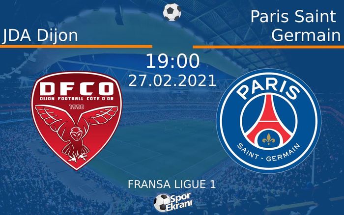 27 Şubat 2021 JDA Dijon vs Paris Saint Germain maçı Hangi Kanalda Saat Kaçta Yayınlanacak? 27 Şubat 2021 JDA Dijon vs Paris Saint Germain maçı Hangi Kanalda Saat Kaçta Yayınlanacak?