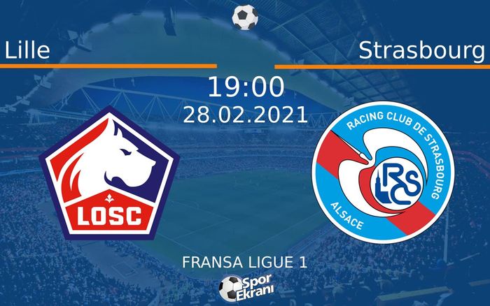 28 Şubat 2021 Lille vs Strasbourg maçı Hangi Kanalda Saat Kaçta Yayınlanacak? 28 Şubat 2021 Lille vs Strasbourg maçı Hangi Kanalda Saat Kaçta Yayınlanacak?