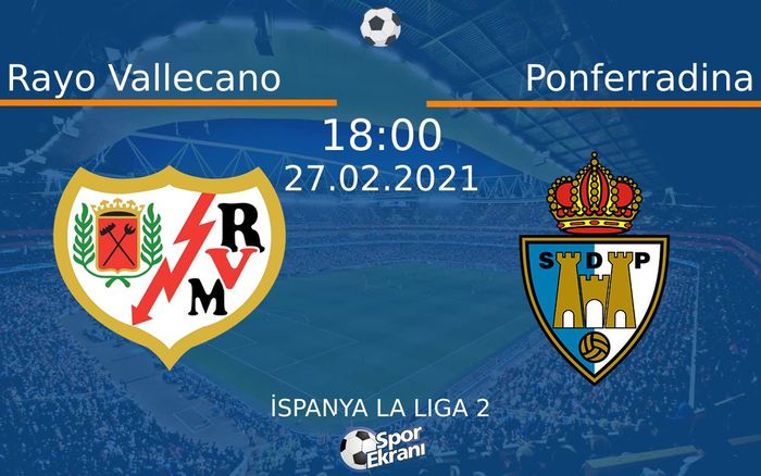 27 Şubat 2021 Rayo Vallecano vs Ponferradina maçı Hangi Kanalda Saat Kaçta Yayınlanacak? 27 Şubat 2021 Rayo Vallecano vs Ponferradina maçı Hangi Kanalda Saat Kaçta Yayınlanacak?