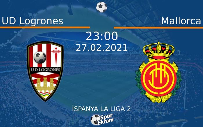 27 Şubat 2021 UD Logrones vs Mallorca maçı Hangi Kanalda Saat Kaçta Yayınlanacak? 27 Şubat 2021 UD Logrones vs Mallorca maçı Hangi Kanalda Saat Kaçta Yayınlanacak?