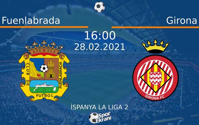 28 Şubat 2021 Fuenlabrada vs Girona maçı Hangi Kanalda Saat Kaçta Yayınlanacak? 28 Şubat 2021 Fuenlabrada vs Girona maçı Hangi Kanalda Saat Kaçta Yayınlanacak?
