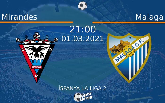01 Mart 2021 Mirandes vs Malaga maçı Hangi Kanalda Saat Kaçta Yayınlanacak? 01 Mart 2021 Mirandes vs Malaga maçı Hangi Kanalda Saat Kaçta Yayınlanacak?