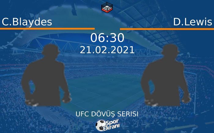 21 Şubat 2021 C.Blaydes vs D.Lewis maçı Hangi Kanalda Saat Kaçta Yayınlanacak? 21 Şubat 2021 C.Blaydes vs D.Lewis maçı Hangi Kanalda Saat Kaçta Yayınlanacak?