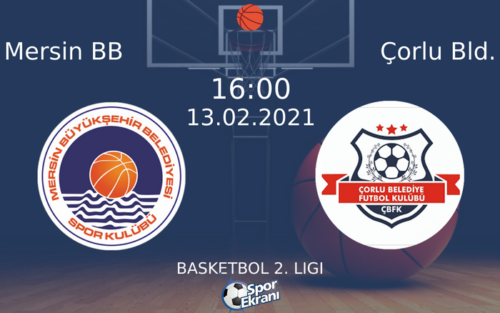 13 Şubat 2021 Mersin BB vs Çorlu Bld. maçı Hangi Kanalda Saat Kaçta Yayınlanacak? 13 Şubat 2021 Mersin BB vs Çorlu Bld. maçı Hangi Kanalda Saat Kaçta Yayınlanacak?