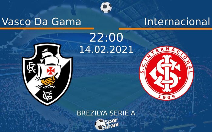 14 Şubat 2021 Vasco Da Gama vs Internacional maçı Hangi Kanalda Saat Kaçta Yayınlanacak? 14 Şubat 2021 Vasco Da Gama vs Internacional maçı Hangi Kanalda Saat Kaçta Yayınlanacak?