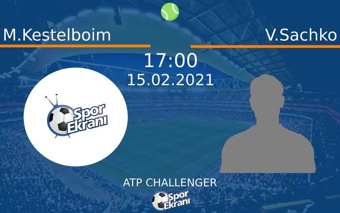 15 Şubat 2021 M.Kestelboim vs V.Sachko maçı Hangi Kanalda Saat Kaçta Yayınlanacak? 15 Şubat 2021 M.Kestelboim vs V.Sachko maçı Hangi Kanalda Saat Kaçta Yayınlanacak?