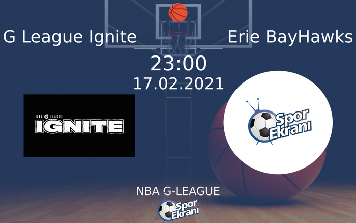 17 Şubat 2021 G League Ignite vs Erie BayHawks maçı Hangi Kanalda Saat Kaçta Yayınlanacak? 17 Şubat 2021 G League Ignite vs Erie BayHawks maçı Hangi Kanalda Saat Kaçta Yayınlanacak?