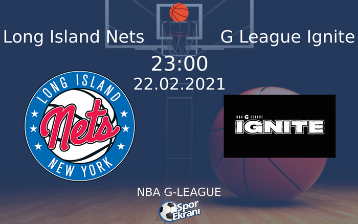22 Şubat 2021 Long Island Nets vs G League Ignite maçı Hangi Kanalda Saat Kaçta Yayınlanacak? 22 Şubat 2021 Long Island Nets vs G League Ignite maçı Hangi Kanalda Saat Kaçta Yayınlanacak?
