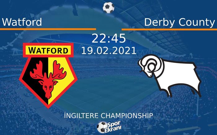 19 Şubat 2021 Watford vs Derby County maçı Hangi Kanalda Saat Kaçta Yayınlanacak? 19 Şubat 2021 Watford vs Derby County maçı Hangi Kanalda Saat Kaçta Yayınlanacak?