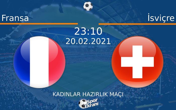 20 Şubat 2021 Fransa vs İsviçre maçı Hangi Kanalda Saat Kaçta Yayınlanacak? 20 Şubat 2021 Fransa vs İsviçre maçı Hangi Kanalda Saat Kaçta Yayınlanacak?