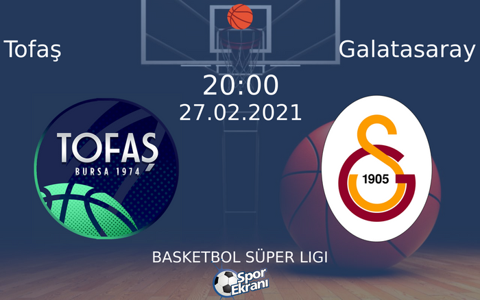 27 Şubat 2021 Tofaş vs Galatasaray maçı Hangi Kanalda Saat Kaçta Yayınlanacak? 27 Şubat 2021 Tofaş vs Galatasaray maçı Hangi Kanalda Saat Kaçta Yayınlanacak?