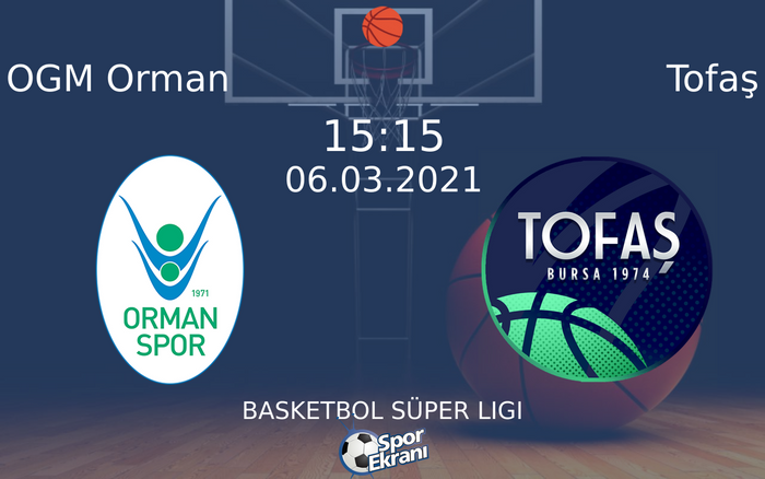 06 Mart 2021 OGM Orman vs Tofaş maçı Hangi Kanalda Saat Kaçta Yayınlanacak? 06 Mart 2021 OGM Orman vs Tofaş maçı Hangi Kanalda Saat Kaçta Yayınlanacak?