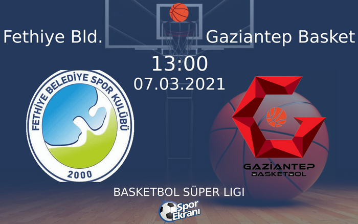 07 Mart 2021 Fethiye Bld. vs Gaziantep Basket maçı Hangi Kanalda Saat Kaçta Yayınlanacak? 07 Mart 2021 Fethiye Bld. vs Gaziantep Basket maçı Hangi Kanalda Saat Kaçta Yayınlanacak?