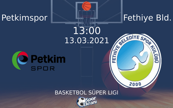 13 Mart 2021 Petkimspor vs Fethiye Bld. maçı Hangi Kanalda Saat Kaçta Yayınlanacak?