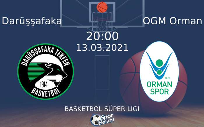 13 Mart 2021 Darüşşafaka vs OGM Orman maçı Hangi Kanalda Saat Kaçta Yayınlanacak?