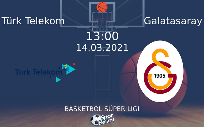 14 Mart 2021 Türk Telekom vs Galatasaray maçı Hangi Kanalda Saat Kaçta Yayınlanacak?