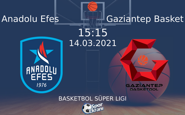 14 Mart 2021 Anadolu Efes vs Gaziantep Basket maçı Hangi Kanalda Saat Kaçta Yayınlanacak?