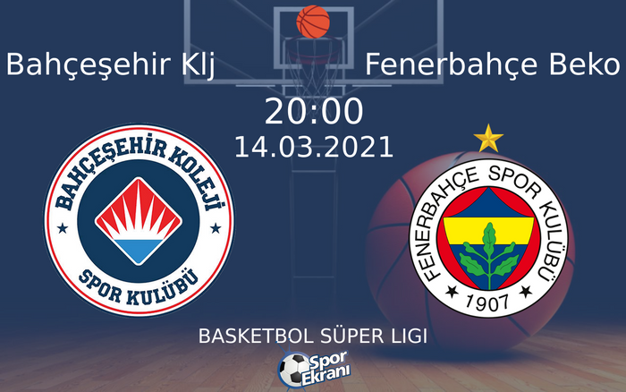 14 Mart 2021 Bahçeşehir Klj vs Fenerbahçe Beko maçı Hangi Kanalda Saat Kaçta Yayınlanacak?