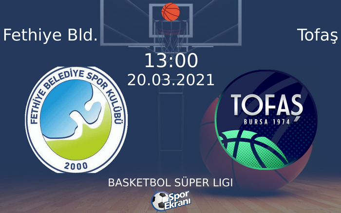 20 Mart 2021 Fethiye Bld. vs Tofaş maçı Hangi Kanalda Saat Kaçta Yayınlanacak? 20 Mart 2021 Fethiye Bld. vs Tofaş maçı Hangi Kanalda Saat Kaçta Yayınlanacak?