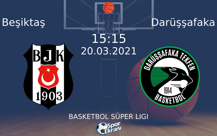 20 Mart 2021 Beşiktaş vs Darüşşafaka maçı Hangi Kanalda Saat Kaçta Yayınlanacak?