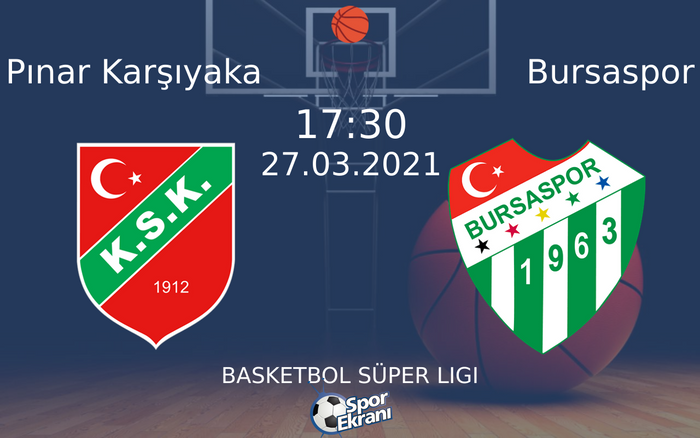 27 Mart 2021 Pınar Karşıyaka vs Bursaspor maçı Hangi Kanalda Saat Kaçta Yayınlanacak?