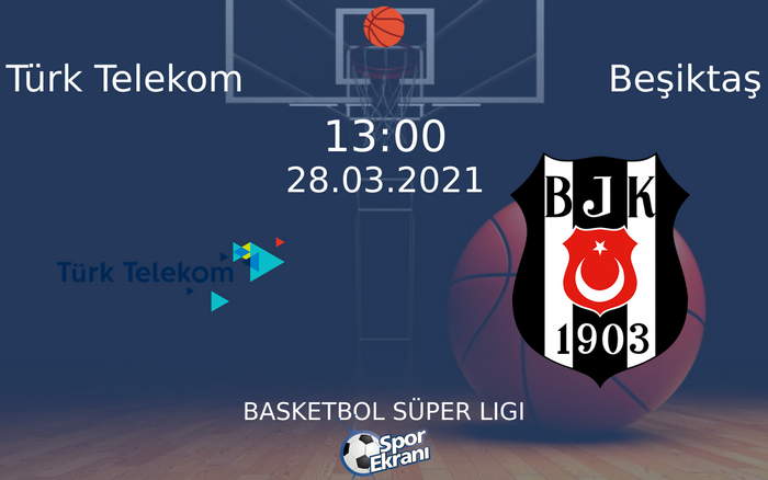 28 Mart 2021 Türk Telekom vs Beşiktaş maçı Hangi Kanalda Saat Kaçta Yayınlanacak? 28 Mart 2021 Türk Telekom vs Beşiktaş maçı Hangi Kanalda Saat Kaçta Yayınlanacak?