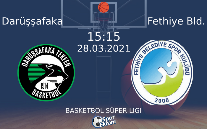 28 Mart 2021 Darüşşafaka vs Fethiye Bld. maçı Hangi Kanalda Saat Kaçta Yayınlanacak?