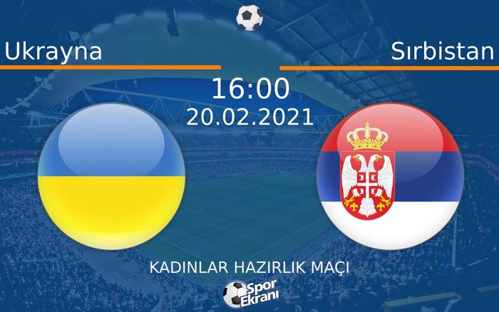 20 Şubat 2021 Ukrayna vs Sırbistan maçı Hangi Kanalda Saat Kaçta Yayınlanacak? 20 Şubat 2021 Ukrayna vs Sırbistan maçı Hangi Kanalda Saat Kaçta Yayınlanacak?