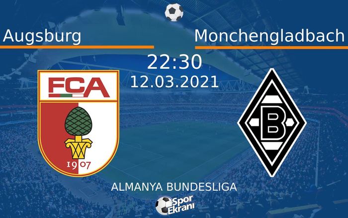 12 Mart 2021 Augsburg vs Monchengladbach maçı Hangi Kanalda Saat Kaçta Yayınlanacak?