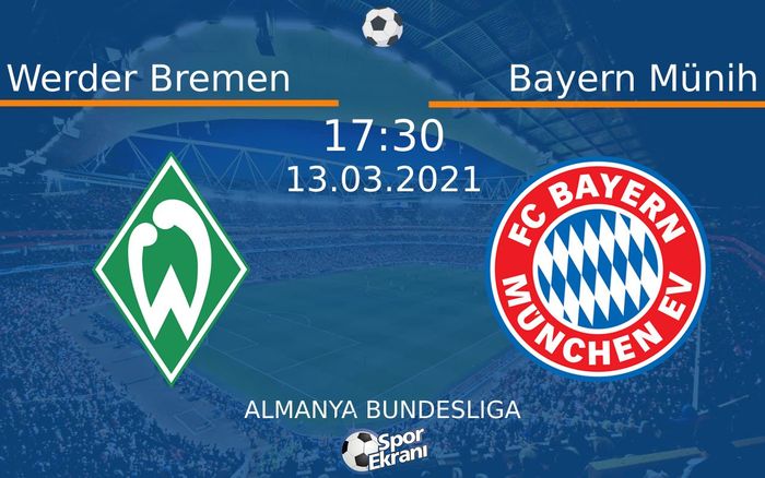 13 Mart 2021 Werder Bremen vs Bayern Münih maçı Hangi Kanalda Saat Kaçta Yayınlanacak? 13 Mart 2021 Werder Bremen vs Bayern Münih maçı Hangi Kanalda Saat Kaçta Yayınlanacak?