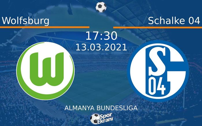 13 Mart 2021 Wolfsburg vs Schalke 04 maçı Hangi Kanalda Saat Kaçta Yayınlanacak?