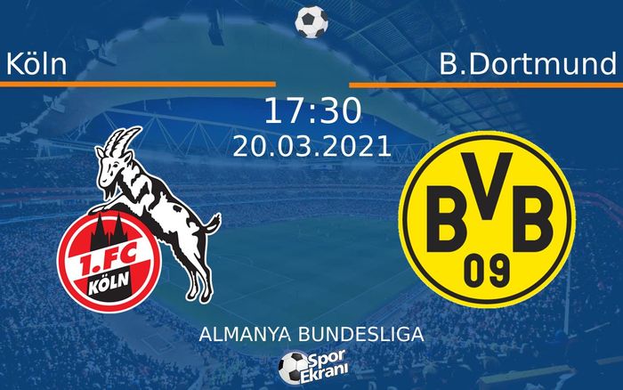 20 Mart 2021 Köln vs B.Dortmund maçı Hangi Kanalda Saat Kaçta Yayınlanacak? 20 Mart 2021 Köln vs B.Dortmund maçı Hangi Kanalda Saat Kaçta Yayınlanacak?