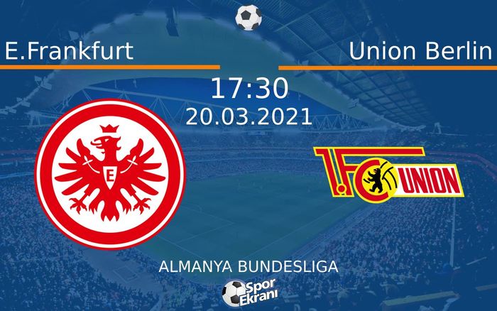 20 Mart 2021 E.Frankfurt vs Union Berlin maçı Hangi Kanalda Saat Kaçta Yayınlanacak? 20 Mart 2021 E.Frankfurt vs Union Berlin maçı Hangi Kanalda Saat Kaçta Yayınlanacak?